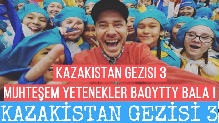 Kazakistan Gezisi 3 - Muhteşem Yetenekler Baqytty Bala !