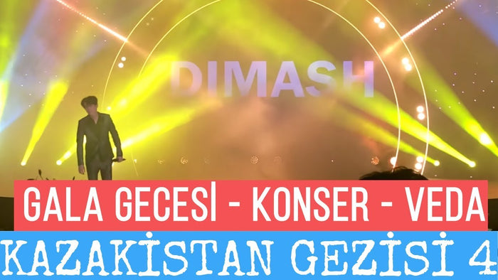 Kazakistan Gezisi 4 - Gala Gecesi & Konser ve Veda