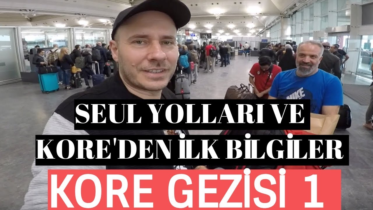  Kore Gezisi 1 - Seul Yolları ve Kore'den İlk Bilgiler