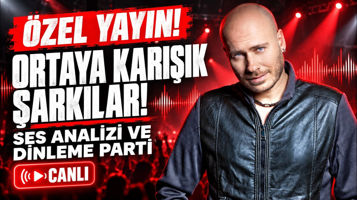 ÖZEL YAYIN: ORTAYA KARIŞIK ŞARKILAR  Özel Canlı İzleme & Ses Analizi Partisi”